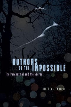 Authors of the Impossible - Kripal, Jeffrey J. (Rice University, USA)