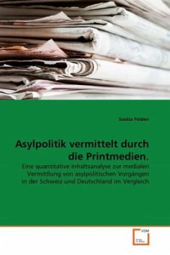 Asylpolitik vermittelt durch die Printmedien. - Feiden, Saskia