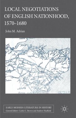 Local Negotiations of English Nationhood, 1570-1680 - Adrian, John M.