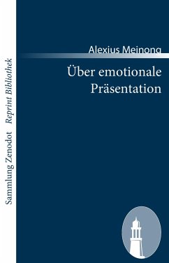 Über emotionale Präsentation - Meinong, Alexius