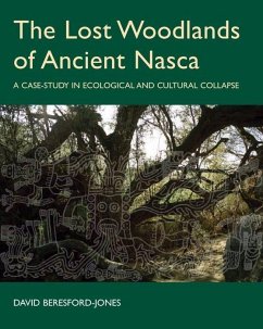 The Lost Woodlands of Ancient Nasca - Beresford-Jones, David