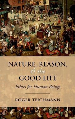 Nature, Reason, and the Good Life - Teichmann, Roger