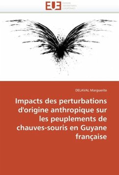 Impacts Des Perturbations d'Origine Anthropique Sur Peuplements Chauves-Souris En Guyane Française