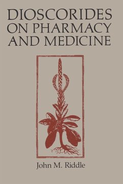 Dioscorides on Pharmacy and Medicine - Riddle, John M.
