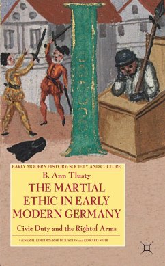 The Martial Ethic in Early Modern Germany - Tlusty, B.