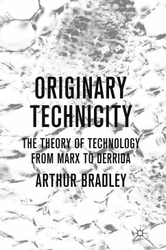Originary Technicity: The Theory of Technology from Marx to Derrida - Bradley, A.