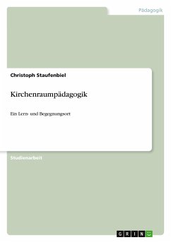 Kirchenraumpädagogik - Staufenbiel, Christoph