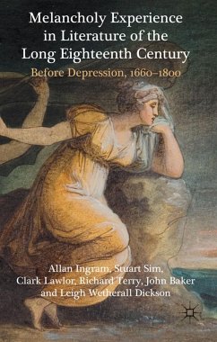 Melancholy Experience in Literature of the Long Eighteenth Century - Ingram, A.;Sim, S.;Lawlor, C.