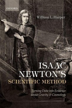 Isaac Newton's Scientific Method: Turning Data Into Evidence about Gravity and Cosmology - Harper, William L.