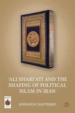 'ali Shari'ati and the Shaping of Political Islam in Iran - Chatterjee, Kingshuk
