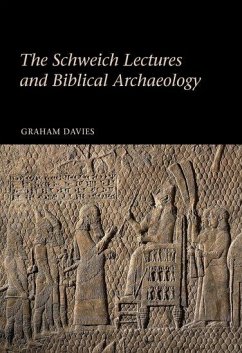 The Schweich Lectures and Biblical Archaeology - Davies, Graham