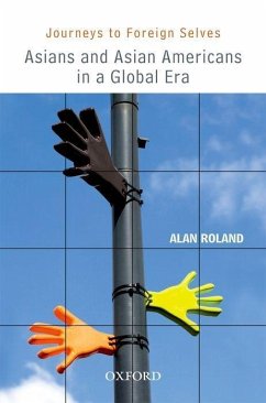 Journeys to Foreign Selves: Asians and Asian Americans in a Global Era - Roland, Alan