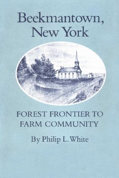Beekmantown, New York: Forest Frontier to Farm Community - White, Philip L.