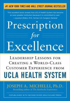 Prescription for Excellence: Leadership Lessons for Creating a World Class Customer Experience from UCLA Health System - Michelli, Joseph A.
