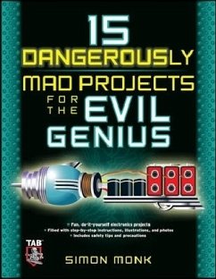 15 Dangerously Mad Projects for the Evil Genius - Monk, Simon