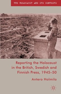 Reporting the Holocaust in the British, Swedish and Finnish Press, 1945-50 - Holmila, A.