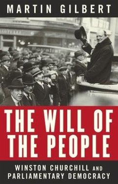 The Will of the People: Churchill and Parliamentary Democracy - Gilbert, Martin