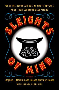 Sleights of Mind - Macknik, Stephen; Martinez-Conde, Susana; Blakeslee, Sandra