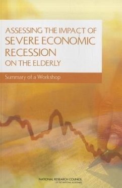 Assessing the Impact of Severe Economic Recession on the Elderly - National Research Council; Division of Behavioral and Social Sciences and Education; Committee on Population; Steering Committee on the Challenges of Assessing the Impact of Severe Economic Recession on the Elderly