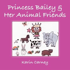 Princess Bailey & Her Animal Friends - Carney, Karin
