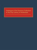 Catalogue of the Erasmus Collection in the City Library of Rotterdam