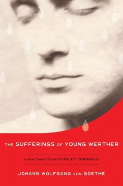 The Sufferings of Young Werther: A New Translation by Stanley Corngold - Goethe, Johann Wolfgang;Corngold, Stanley