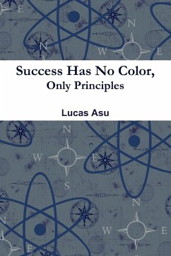 Success Has No Color, Only Principles - Asu, Lucas