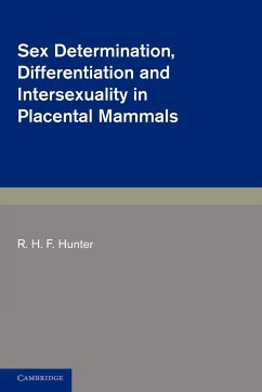 Sex Determination, Differentiation and Intersexuality in Placental Mammals - Hunter, R. H. F.