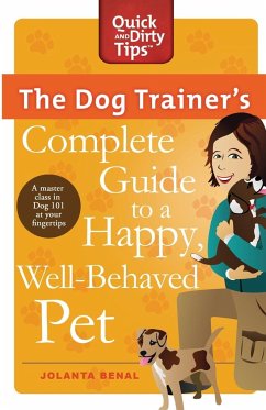 The Dog Trainer's Complete Guide to a Happy, Well-Behaved Pet - Benal, Jolanta