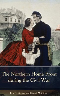 The Northern Home Front during the Civil War - Cimbala, Paul; Miller, Randall