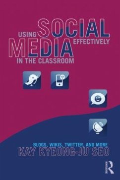 Using Social Media Effectively in the Classroom - Seo, Kay