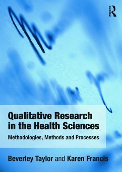 Qualitative Research in the Health Sciences - Taylor, Bev; Francis, Karen