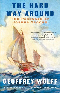 The Hard Way Around: The Passages of Joshua Slocum - Wolff, Geoffrey