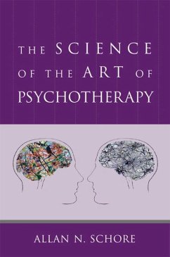 The Science of the Art of Psychotherapy - Schore, Allan N., Ph.D. (UCLA David Geffen School of Medicine)