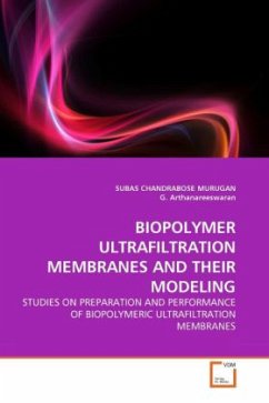 BIOPOLYMER ULTRAFILTRATION MEMBRANES AND THEIR MODELING - Murugan, Subas Ch.;Arthanareeswaran, G.