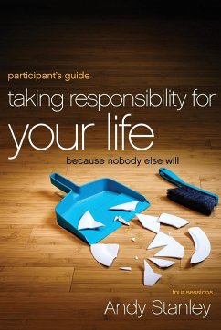 Taking Responsibility for Your Life Participant's Guide - Stanley, Andy