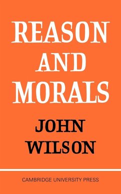 Reason and Morals - Wilson; Wilson, Leslie; Wilson, John