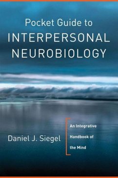 Pocket Guide to Interpersonal Neurobiology - Siegel, Daniel J., M.D. (Mindsight Institute)