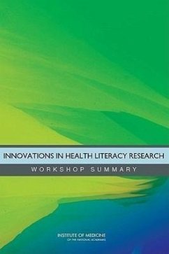Innovations in Health Literacy Research - Institute Of Medicine; Board on Population Health and Public Health Practice; Roundtable on Health Literacy