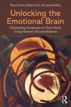 Unlocking the Emotional Brain - Ecker, Bruce; Ticic, Robin; Hulley, Laurel