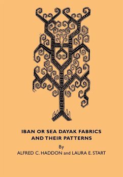 Iban or Sea Dayak Fabrics and Their Patterns - Haddon, Alfred Cort; Start, Laura E.