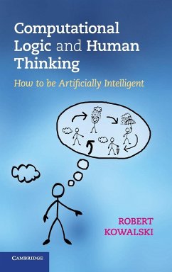 Computational Logic and Human Thinking - Kowalski, Robert