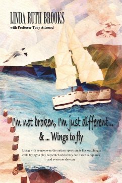 I'm not broken, I'm just different & Wings to fly - Brooks, Linda Ruth