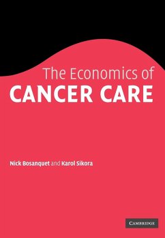 The Economics of Cancer Care - Bosanquet, Nicholas; Sikora, Karol