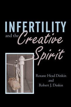 Infertility and the Creative Spirit - Dinkin, Roxane Head; Dinkin, Robert J.