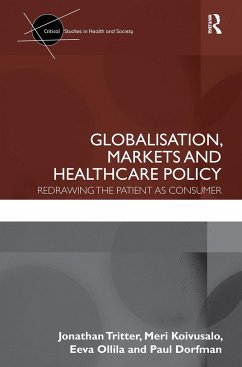 Globalisation, Markets and Healthcare Policy - Tritter, Jonathan; Koivusalo, Meri; Ollila, Eeva