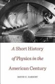 A Short History of Physics in the American Century