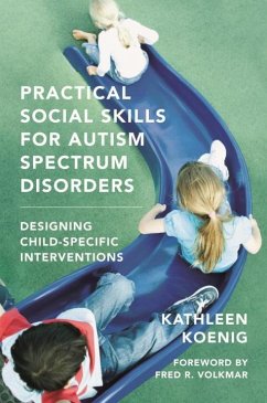Practical Social Skills for Autism Spectrum Disorders: Designing Child-Specific Interventions - Koenig, Kathleen