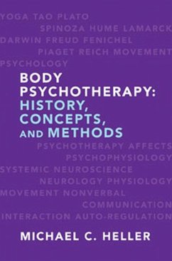 Body Psychotherapy: History, Concepts, and Methods - Heller, Michael C.