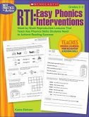Rti: Easy Phonics Interventions: Week-By-Week Reproducible Lessons That Teach Key Phonics Skills Students Need to Achieve Reading Success